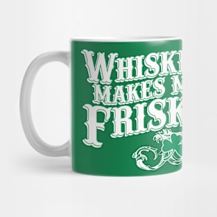 Irish Whiskey Makes Me Frisky Mug